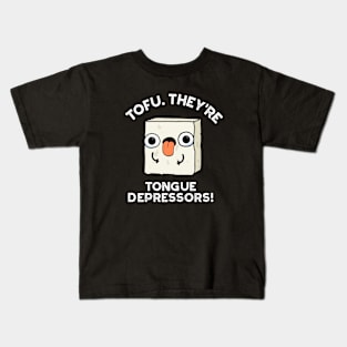 Tofu. They're Tongue Depressors Cute Food Pun Kids T-Shirt